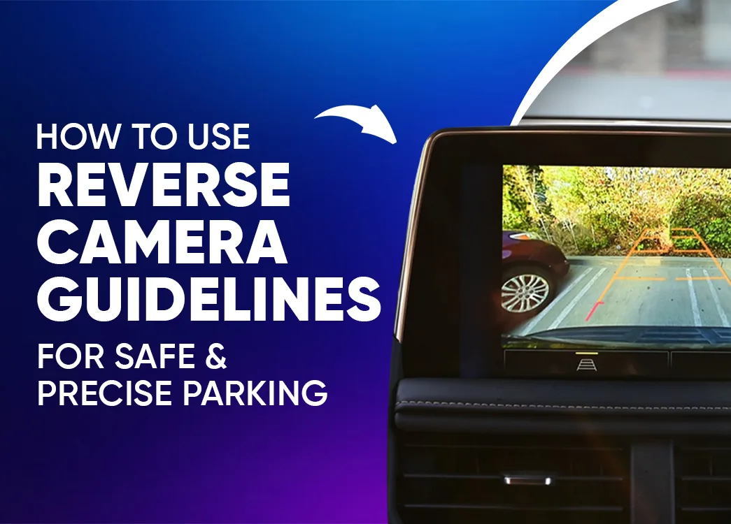 How to Use Reverse Camera Guidelines for Safe and Precise Parking