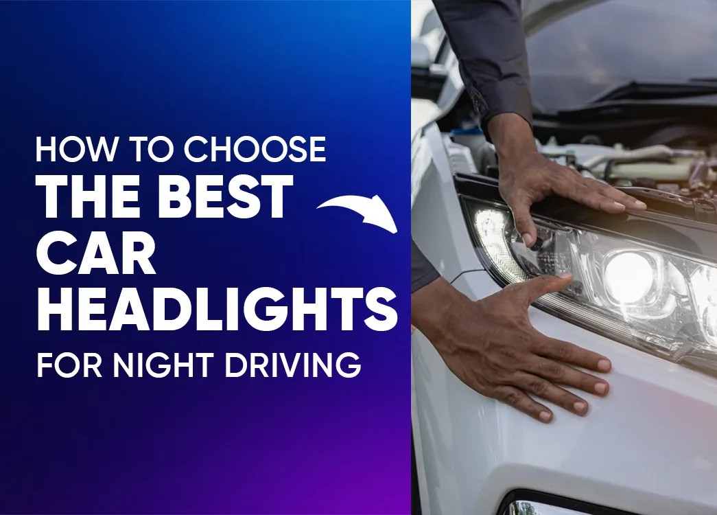 Best Car Headlights for Night Driving: Complete Guide