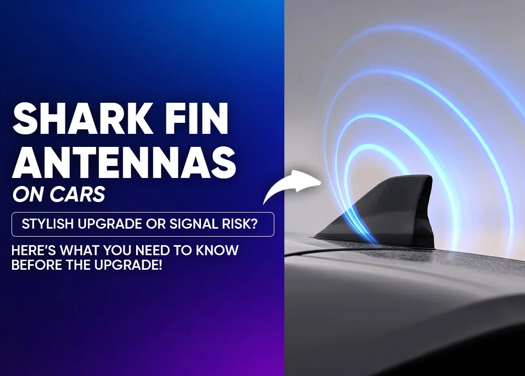 Shark Fin Antennas in Cars: Sleek Style or Signal Compromise?