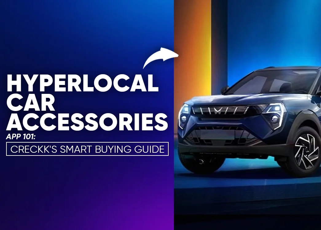 Ahmedabad's Hyperlocal Car Accessories App 101: Creckk’s Smart Buying Guide