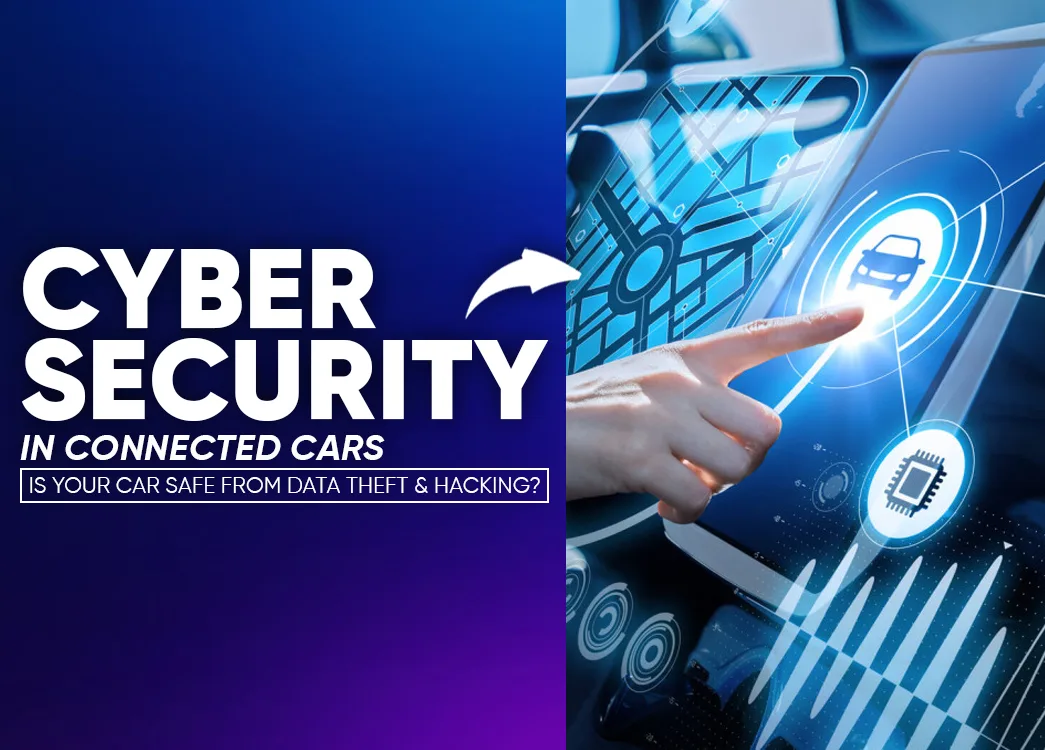 Cybersecurity in Connected Cars: Protecting Your Data & Safety