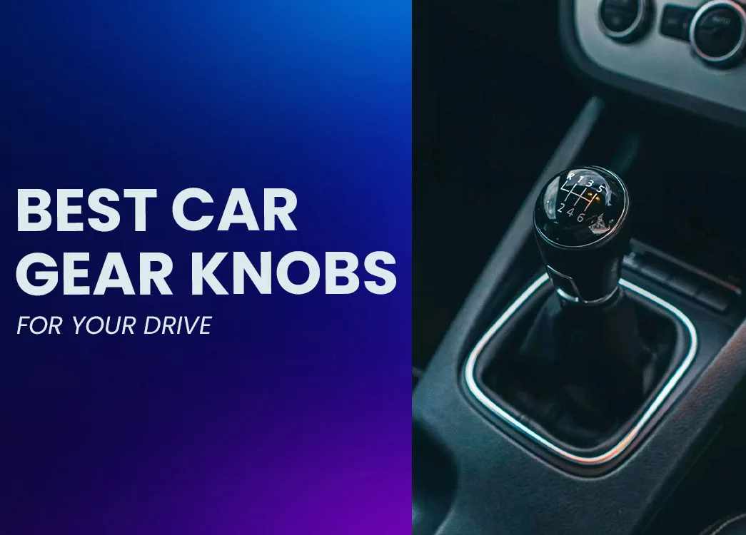 Upgrade Your Drive: Best Car Gear Knobs for Style, Comfort & Performance
