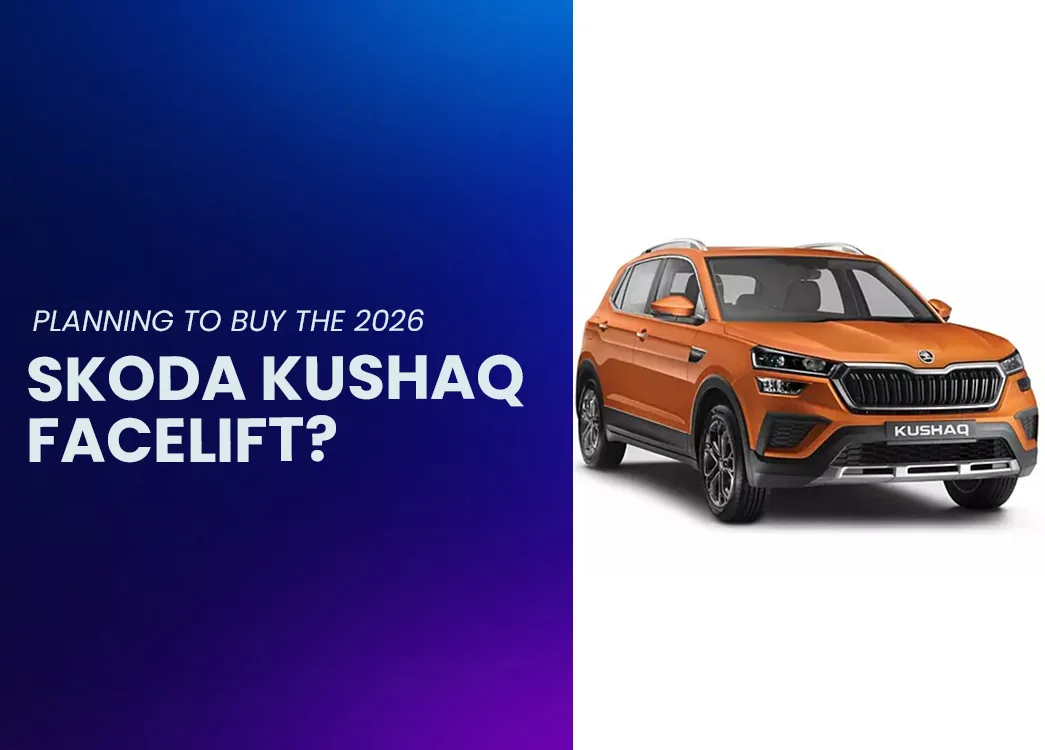 Planning to Buy the 2026 Skoda Kushaq Facelift? Read This First