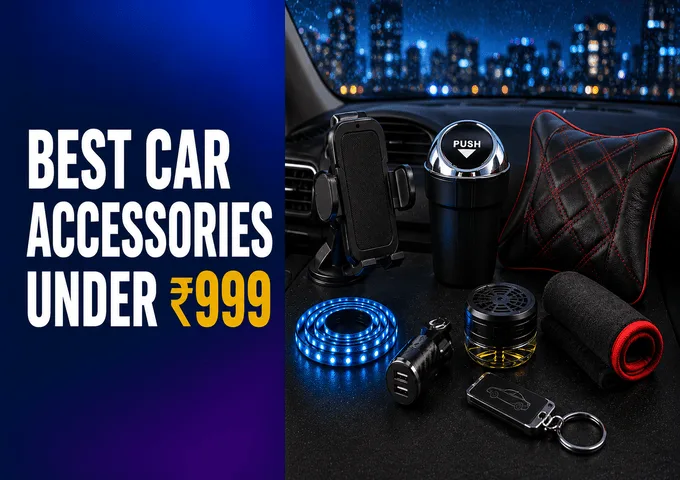 Best Car Accessories Under ₹999: Upgrade Your Car on a Budget (2026)