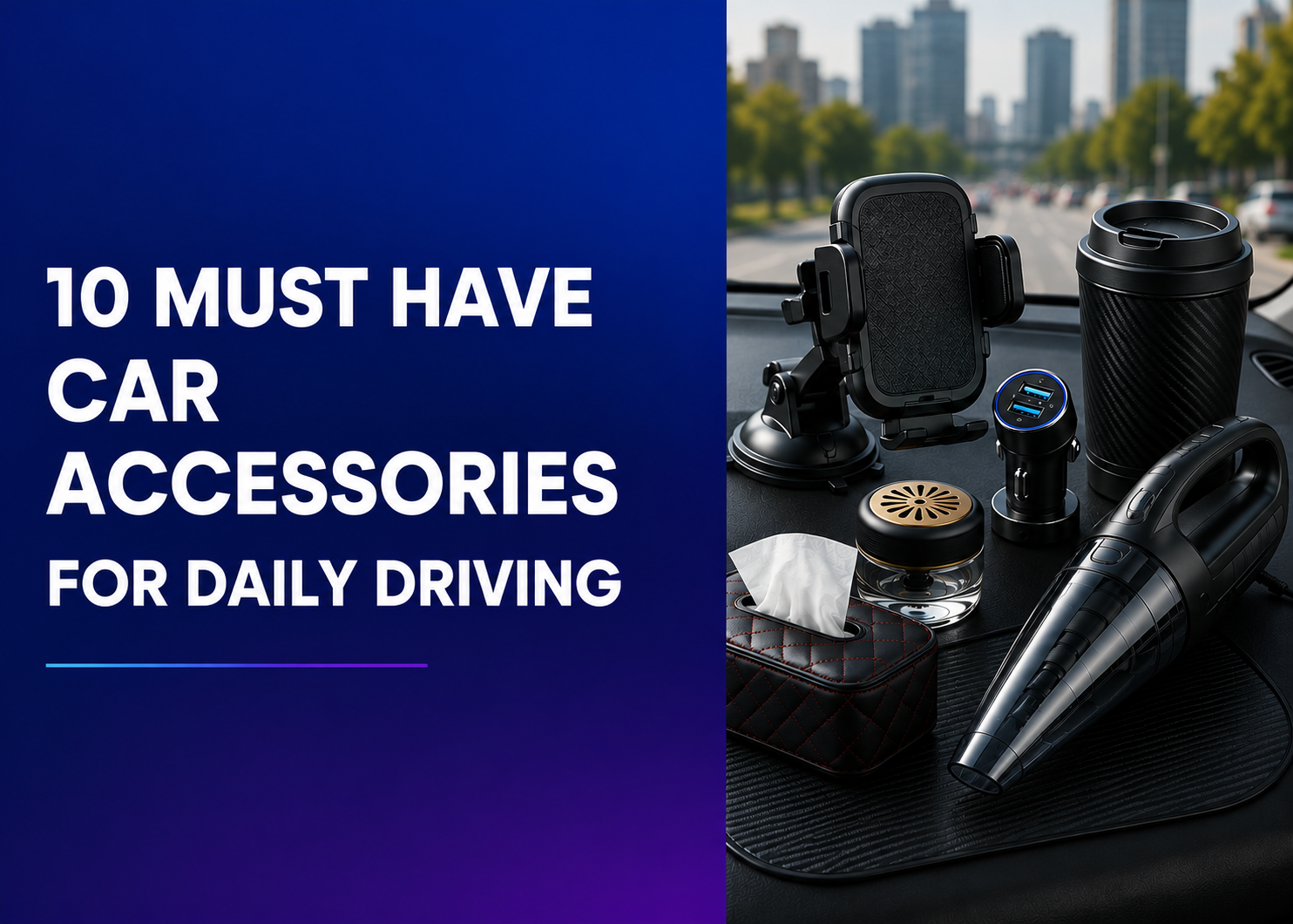 10 Must Have Car Accessories for Daily Driving